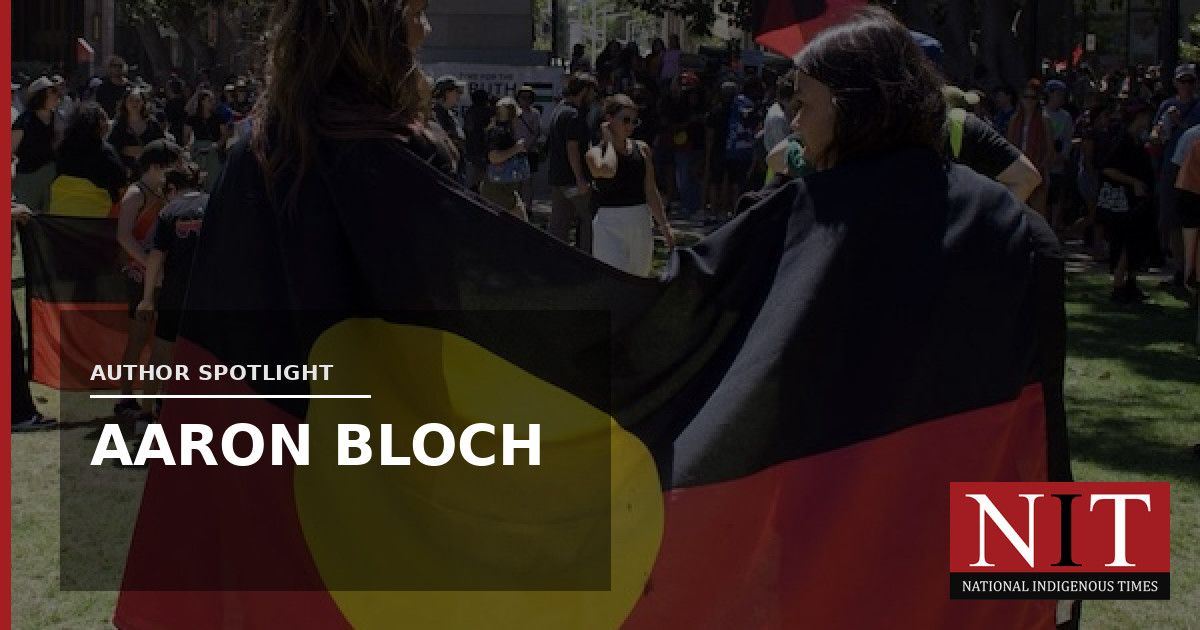 Author Spotlight: Aaron Bloch | National Indigenous Times