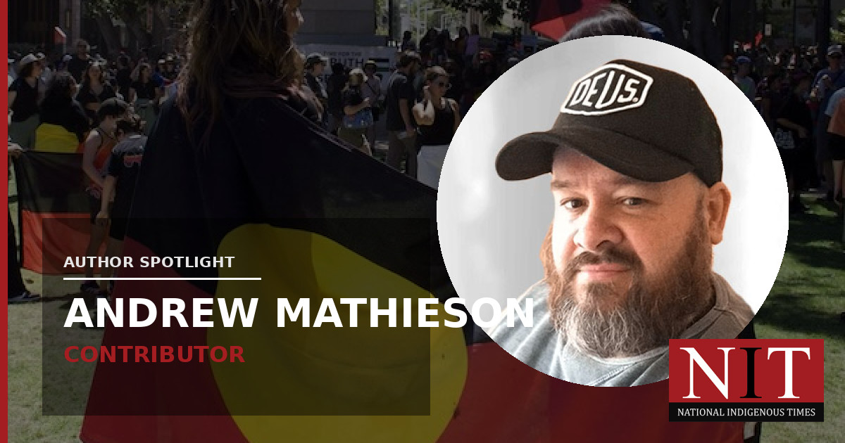 Author Spotlight: Andrew Mathieson | National Indigenous Times